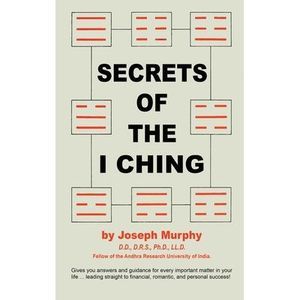 Secrets of the I Ching -- Joseph Murphy